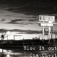 Blow It Out Cha' Chest by T.Hill