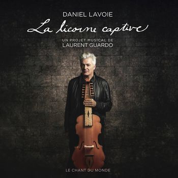 Daniel Lavoie & Laurent Guardo - La licorne captive - 2014
