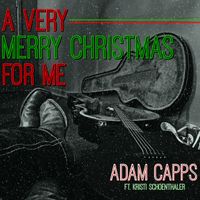 A Very Merry Christmas For Me by Adam Capps Band ft. Kristi Capps