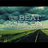 The Beat Goes On by Adam Capps Band