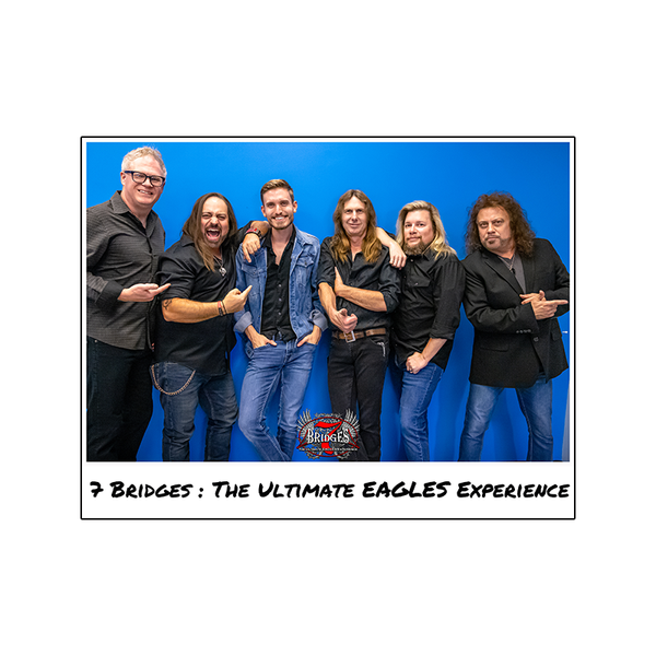 7 Bridges : The Ultimate EAGLES Experience (Eagles Tribute Band