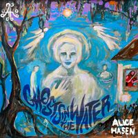 Ghosts in the Water by Alice Hasen