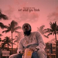 Not What You Think  by POLLOCK DA KING