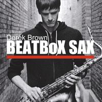 BEATBoX SAX by Derek Brown