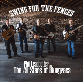 Phil Leadbetter And The All-Stars Of Bluegrass "Swing For The Fences"

