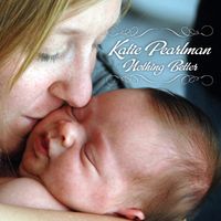 Nothing Better (Single) by Katie Pearlman