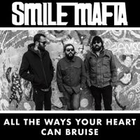 All the Ways Your Heart Can Bruise by Smile Mafia
