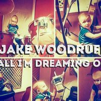 All I'mDreaming Of by Jake Woodruff