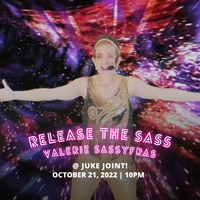 Release The Sass! Valerie Sassyfras Live at The Juke Joint/Ocean Springs Friday October21st/10:30pm!