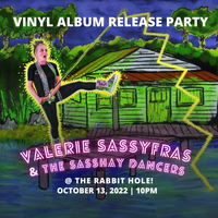 Valerie Sassyfras Vinyl Release Party Electric Rain ar The Rabbit Hole w/Sasshay Dancers 10/13! 2 Shows-10pm/11:15pm