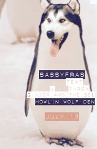 Howlin' Wolf Den w/Valerie Sassyfras, T-Rex, & Ginger and The Bee 7/13! Doors 8pm! Music 9pm!