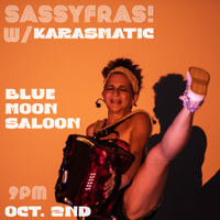 Valerie Sassyfras and Karasmatic at The Blue Moon/Lafayette Saturday, October 2, 9pm!!!