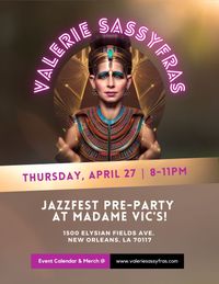 Valerie Sassyfras Jazz-Fest Pre-Party at Madame Vics/April 27/8-11pm!