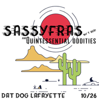 Dat Dog, Lafayette w/Valerie Sassyfras, T-Rex, and Quintessential Oddities! 8:30pm!