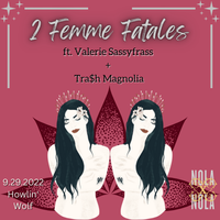 2 Femmes-Valerie Sassyfras & Sasha Masakowski (Trash Magnolia) at Howling Wolf Den Thur 9/29-9pm!