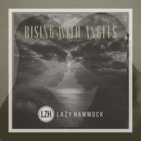 Rising With Angels by Lazy Hammock