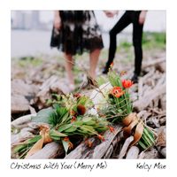 Christmas With You (Merry Me) - Single by Kelcy Mae
