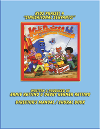 KIDS PRAISE! 4 "SINGSATIONAL SERVANTS!"  -DIRECTOR'S MANUAL