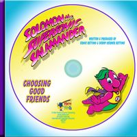 SOLOMON THE SUPERSONIC SALAMANDER "Choosing Good Friends"  -  Download Only by Ernie Rettino & Debby Kerner Rettino