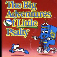 THE BIG ADVENTURES OF LITTLE PSALTY  - Download Only by Ernie Rettino & Debby Kerner Rettino