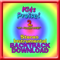 KIDS PRAISE! 2 "Joy-fulliest Noise!" STEREO INSTRUMENTAL BACKTRACK by Ernie Rettino & Debby Kerner Rettino