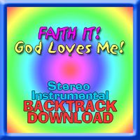 FAITH IT! - God Loves Me  STEREO INSTRUMENTAL - Download by PSALTY / Ernie Rettino 