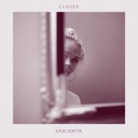 Closer by Kylie Odetta