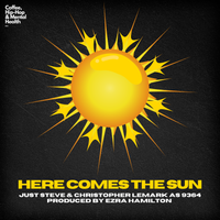 Here Comes The Sun by 9364 Featuring Just Steve & Christopher LeMark