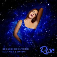 "Rise"  by Riccardo Eberspacher Feat. CAROLA JASMINS