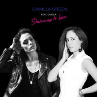 "Stairway to Love" by Camilla Green Feat. CAROLA