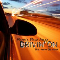 Drivin' On by Mama's Black Sheep
