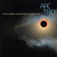 ARC Trio by Jimmy Haslip, Scott Kinsey, Gergo Borlai