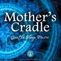 Mother's Cradle - Gentle Sleep Music by Brainwave Power Music