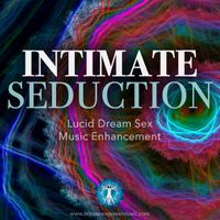 Intimate Seduction - Lucid Dream Sex by Brainwave Power Music
