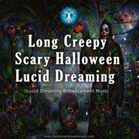 Long Creepy Scary Halloween Lucid Dreaming  by Brainwave Power Music