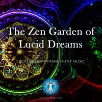 The Zen Garden of Lucid Dreams by Brainwave Power Music