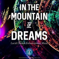 In The Mountain Of Dreams by Brainwave Power Music