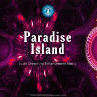 Paradise Island Lucid Dreaming by Brainwave Power Music