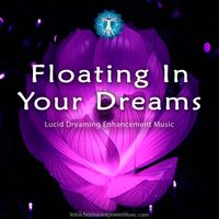 Floating In Your Dreams Lucid Dreaming by Brainwave Power Music