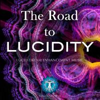 The Road to Lucidity - Lucid Dreaming Music by Brainwave Power Music