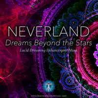 NeverLand - Dreams Beyond the Stars by Brainwave Power Music