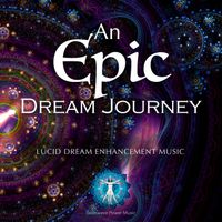 An Epic Dream Journey by Brainwave Power Music