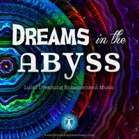 Dreams in the Abyss by Brainwave Power Music