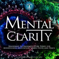 Mental Clarity - with Pure Tone Brainwave Entrainments by Brainwave Power Music