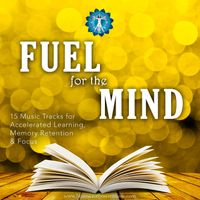 Fuel The Mind - Music for Accelerated Learning by Brainwave Power Music