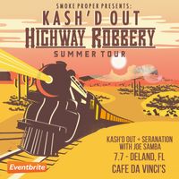 Kash'd Out "Highway Robbery Summer Tour" With Seranation and Joe Samba 