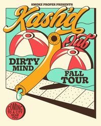 Dirty Mind Tour with Kash'd Out
