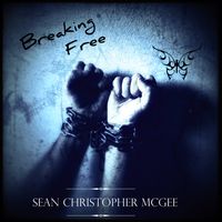 Breaking Free by Sean Christopher McGee