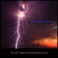 Into The Storm by SEAN CHRISTOPHER MCGEE