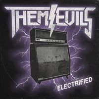 Electrified by Them Evils